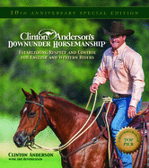 Clinton Anderson's Downunder Horsemanship: Establishing Respect and Control for English and Western Riders