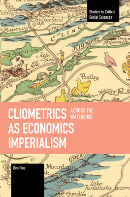 Cliometrics as Economics Imperialism: Across the Watershed - Fine, Ben