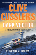Clive Cussler's Dark Vector: A Novel from the Numa(r) Files