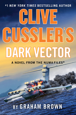 Clive Cussler's Dark Vector: A Novel from the Numa(r) Files - Brown, Graham