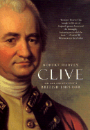 Clive: The Life and Death of a British Emperor - Harvey, Robert