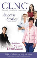 Clnc Certified Legal Nurse Consultant Success Stories: Real Nurses, Real Stories, Unreal Success