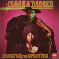 Cloak & Dagger - Lee "Scratch" Perry & the Upsetters