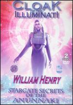 Cloak of the Illuminati: William Henry - Stargate Secrets of the Anunnaki [2 Discs]