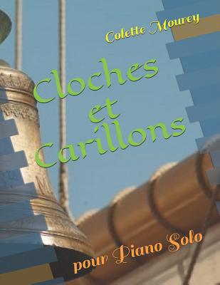 Cloches Et Carillons: Pour Piano Solo - Mourey, Colette
