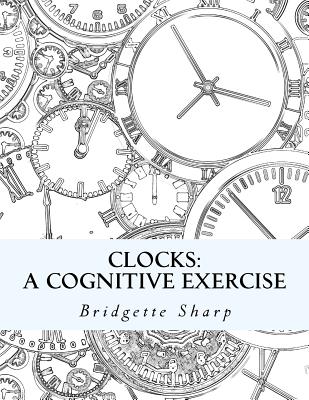 Clocks: A Cognitive Exercise - Sharp, Bridgette