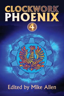 Clockwork Phoenix 4 - Allen, Mike