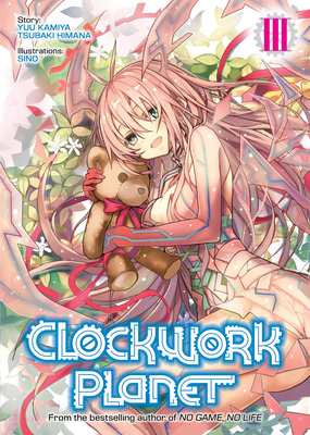 Clockwork Planet (Light Novel) Vol. 3 - Kamiya, Yuu