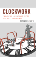 Clockwork: Time-Saving Routines and Tested Strategies for Success
