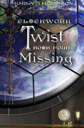 Clockwork Twist: Book Four: Missing