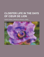 Cloister Life in the Days of C Ur de Lion