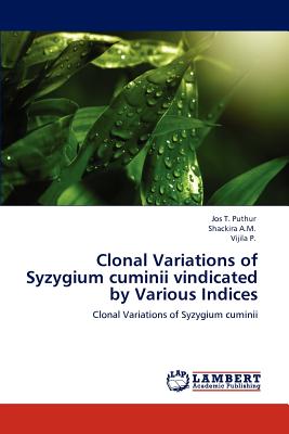 Clonal Variations of Syzygium cuminii vindicated by Various Indices - Puthur, Jos T, and A M, Shackira, and P, Vijila