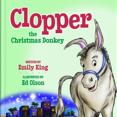 Clopper, the Christmas Donkey - King, Emily