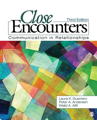 Close Encounters: Communication in Relationships - Guerrero, Laura K, and Andersen, Peter A, and Afifi, Walid