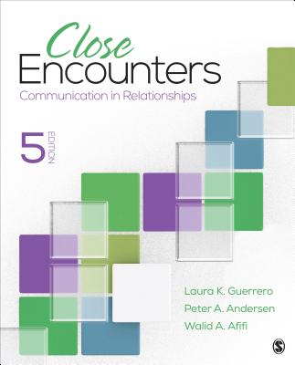 Close Encounters: Communication in Relationships - Guerrero, Laura K K, and Andersen, Peter A a, and Afifi, Walid