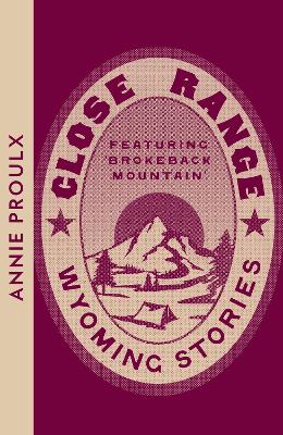 Close Range: Wyoming Stories - Proulx, Annie