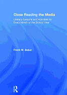 Close Reading the Media: Literacy Lessons and Activities for Every Month of the School Year