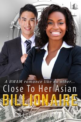 Close To Her Asian Billionaire: A BWAM Love Story For Adults - Davis, Erica A