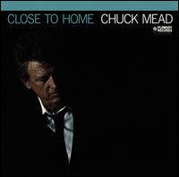 Close to Home - Chuck Mead