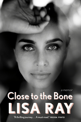 Close to the Bone: A Memoir - Ray, Lisa