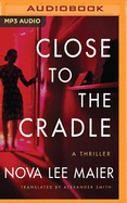 Close to the Cradle: A Thriller