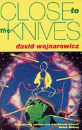 Close to the Knives: A Memoir of Disintegration - Wojnarowicz, David