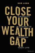 Close Your Wealth Gap: Financial Lessons to Upgrade Your Life