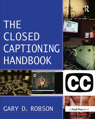 Closed Captioning Handbook - Robson, Gary D.