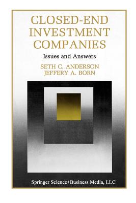 Closed-End Investment Companies: Issues and Answers - Anderson, Seth, and Born, Gustav V. R