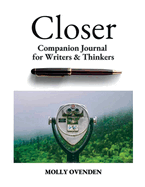 Closer: Companion Journal for Writers & Thinkers