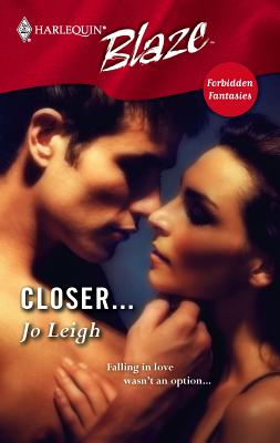 Closer...: Forbidden Fantasies - Leigh, Jo