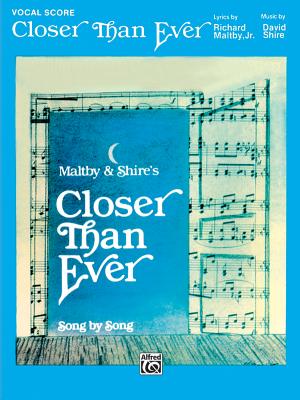 Closer Than Ever (Vocal Score): Piano/Vocal - Shire, David (Composer), and Maltby, Richard (Composer)