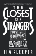 Closest of Strangers: Liberalism and the Politics of Race in New York
