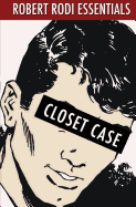 Closet Case (Robert Rodi Essentials)