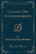 Closing Day Entertainments (Classic Reprint)