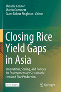 Closing Rice Yield Gaps in Asia: Innovations, Scaling, and Policies for Environmentally Sustainable Lowland Rice Production