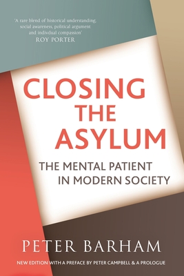 Closing The Asylum: The Mental Patient in Modern Society - Barham, Peter, and Campbell, Peter (Contributions by)