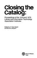 Closing the Catalog: Proceedings of the 1978 and 1979 Library and Information Technology Association Institutes