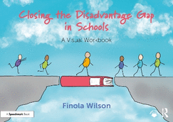 Closing the Disadvantage Gap in Schools: A Visual Workbook