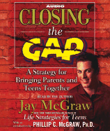 Closing the Gap: A Strategy for Bringing Parents and Teens Together - McGraw, Jay (Read by)