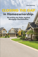 Closing The Gap In Homeownership: Re-writing the Rules Against Mortgage Discrimination