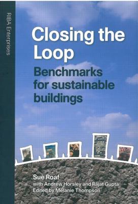 Closing the Loop: Benchmarks for Sustainable Buildings - Roaf, Susan