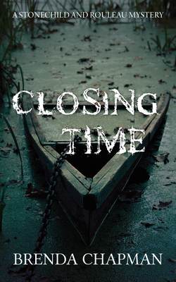 Closing Time: A Stonechild and Rouleau Mystery - Chapman, Brenda