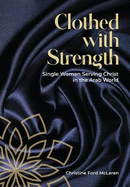 Clothed With Strength: Single women serving Christ in the Arab world