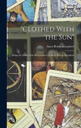 "Clothed With the Sun": Being the Book of the Illuminations of Anna (Bonus) Kingsford