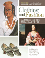 Clothing and Fashion: American Fashion from Head to Toe [4 volumes]
