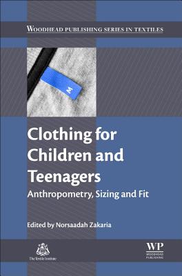 Clothing for Children and Teenagers: Anthropometry, Sizing and Fit - Zakaria, Norsaadah