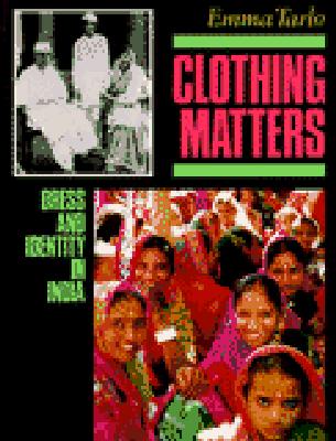 Clothing Matters: Dress and Identity in India - Tarlo, Emma