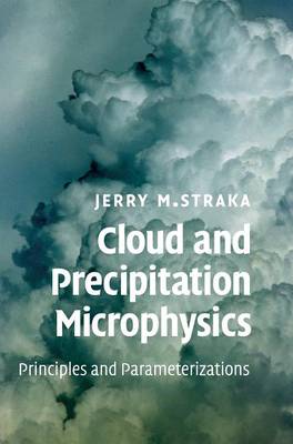 Cloud and Precipitation Microphysics - Straka, Jerry M, Professor