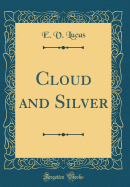 Cloud and Silver (Classic Reprint)